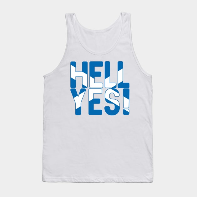 HELL YES!, Scottish Independence Saltire Flag Text Slogan Tank Top by MacPean